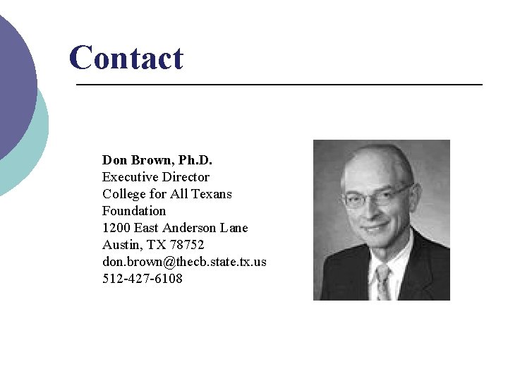 Contact Don Brown, Ph. D. Executive Director College for All Texans Foundation 1200 East
