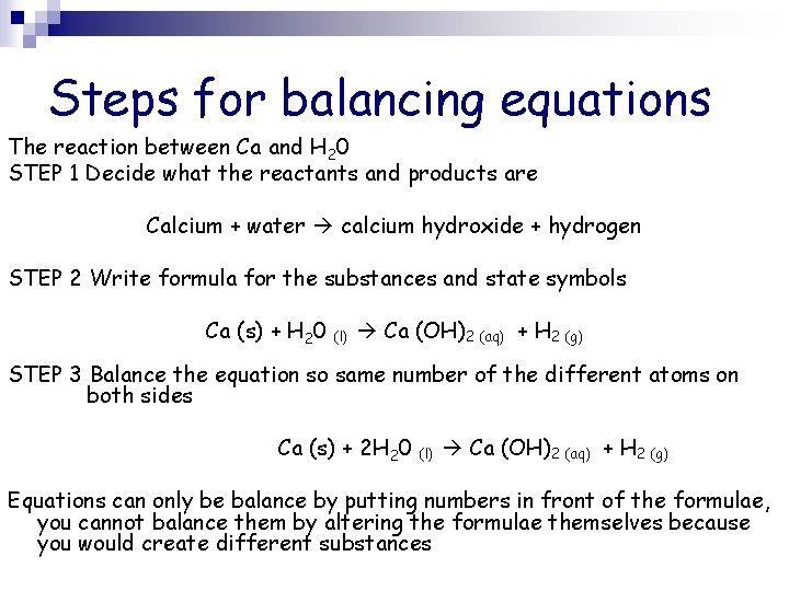 Steps for balancing equations The reaction between Ca and H 20 STEP 1 Decide