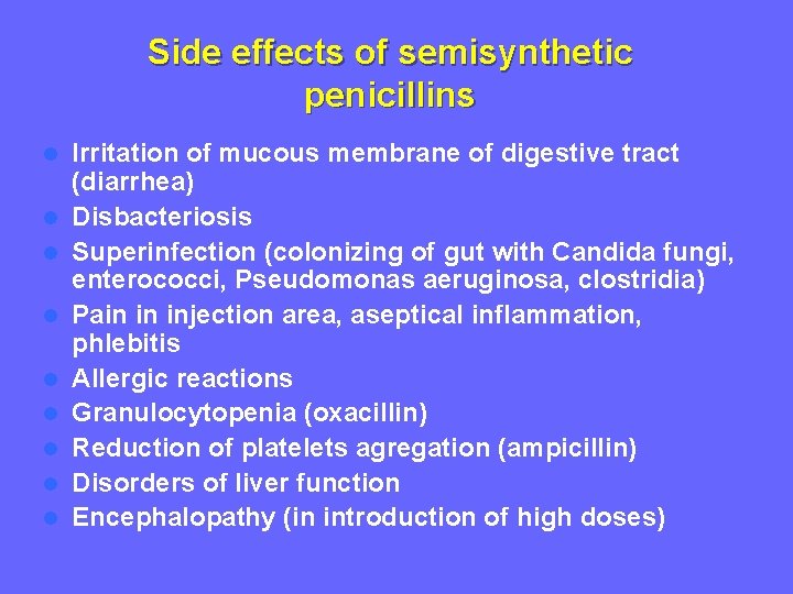 Side effects of semisynthetic penicillins l l l l l Irritation of mucous membrane