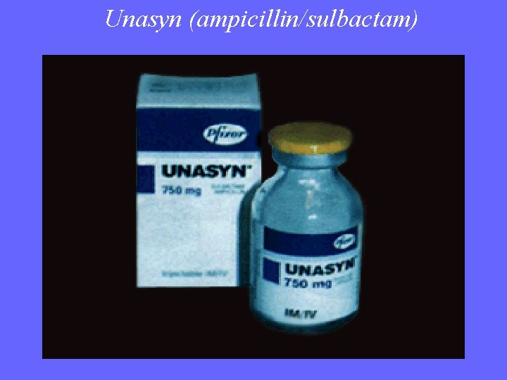 Unasyn (ampicillin/sulbactam) 