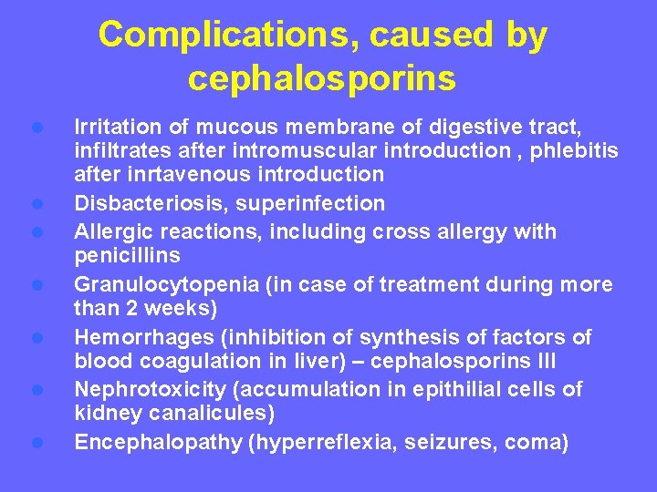 Complications, caused by cephalosporins l l l l Irritation of mucous membrane of digestive