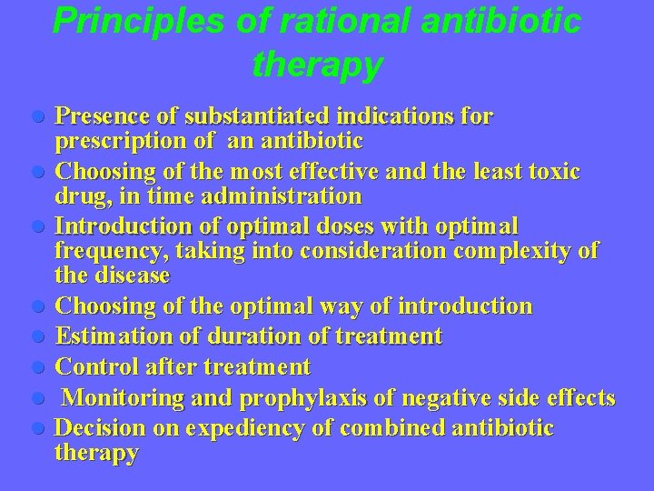 Principles of rational antibiotic therapy l l l l Presence of substantiated indications for