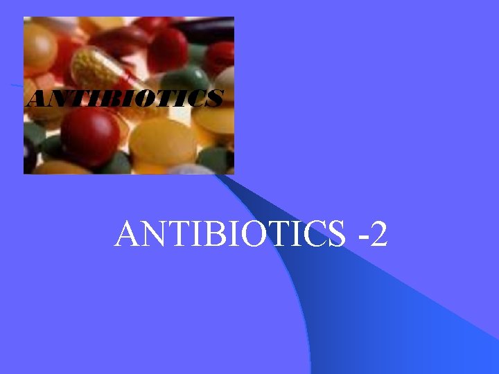 ANTIBIOTICS -2 