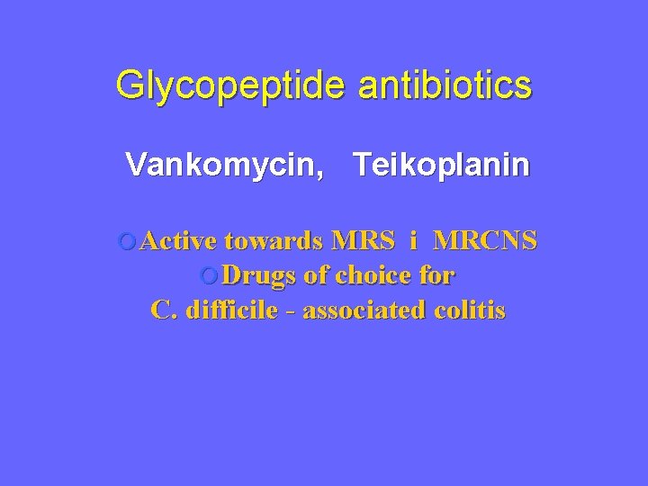 Glycopeptide antibiotics Vankomycin, Teikoplanin Active towards МRS і MRCNS Drugs of choice for C.