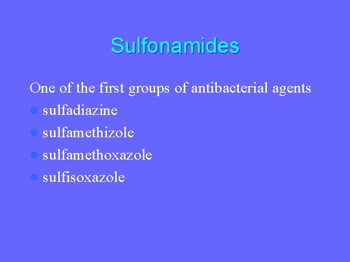 Sulfonamides One of the first groups of antibасterial agents l sulfadiazine l sulfamethizole l