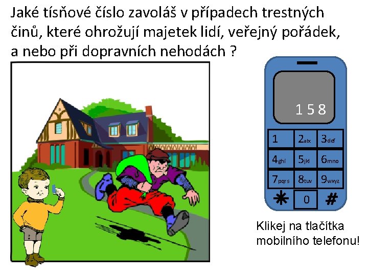 Jaké tísňové číslo zavoláš v případech trestných činů, které ohrožují majetek lidí, veřejný pořádek,