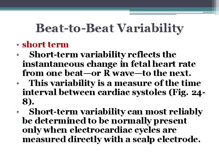 Beat-to-Beat Variability • short term • Short-term variability reflects the instantaneous change in fetal