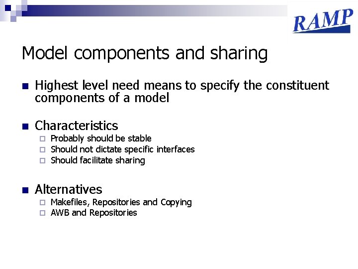 Model components and sharing n Highest level need means to specify the constituent components