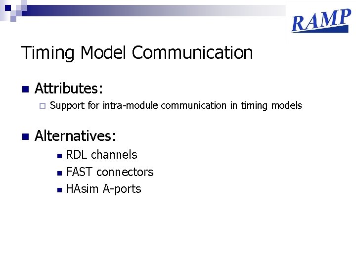 Timing Model Communication n Attributes: ¨ n Support for intra-module communication in timing models