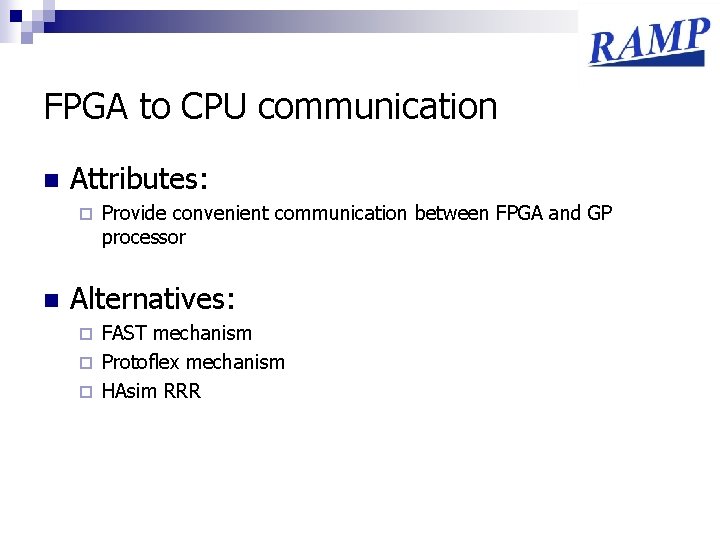 FPGA to CPU communication n Attributes: ¨ n Provide convenient communication between FPGA and
