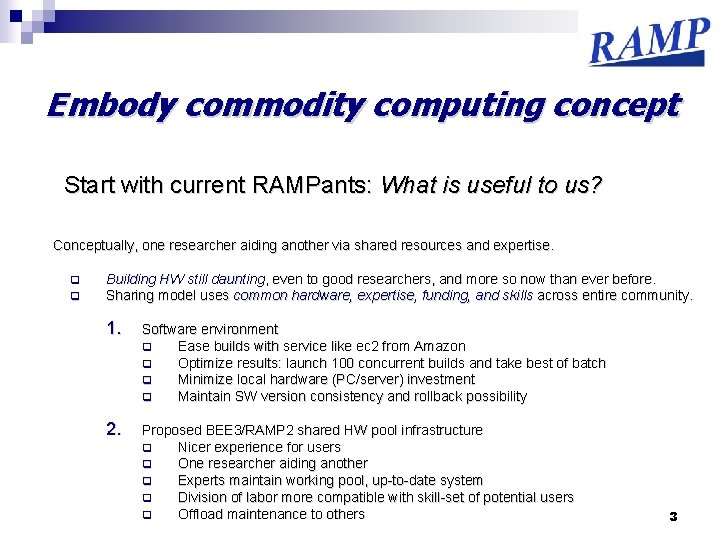 Embody commodity computing concept Start with current RAMPants: What is useful to us? Conceptually,