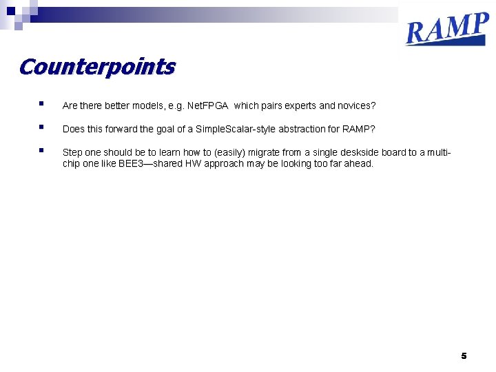 Counterpoints § Are there better models, e. g. Net. FPGA which pairs experts and