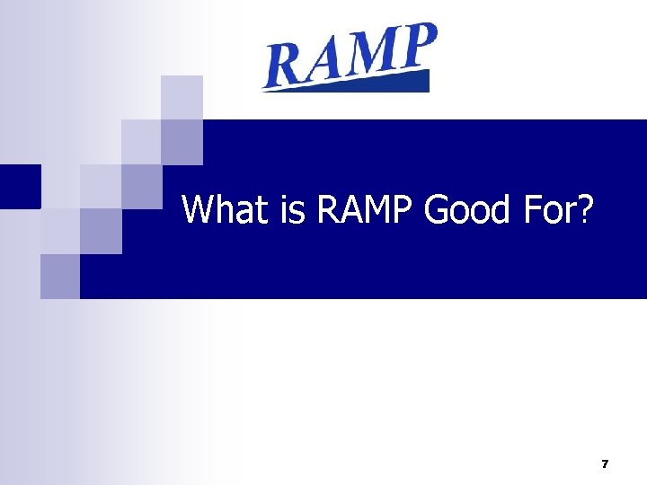 What is RAMP Good For? 7 