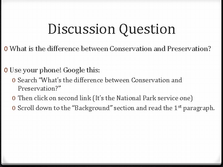 Discussion Question 0 What is the difference between Conservation and Preservation? 0 Use your