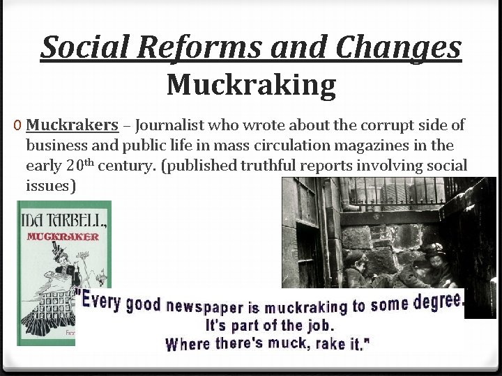 Social Reforms and Changes Muckraking 0 Muckrakers – Journalist who wrote about the corrupt