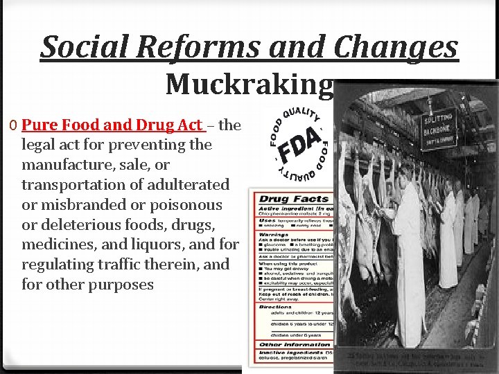 Social Reforms and Changes Muckraking 0 Pure Food and Drug Act – the legal Social Reforms and Changes Muckraking 0 Pure Food and Drug Act – the legal