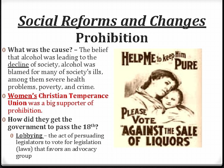 Social Reforms and Changes Prohibition 0 What was the cause? – The belief that