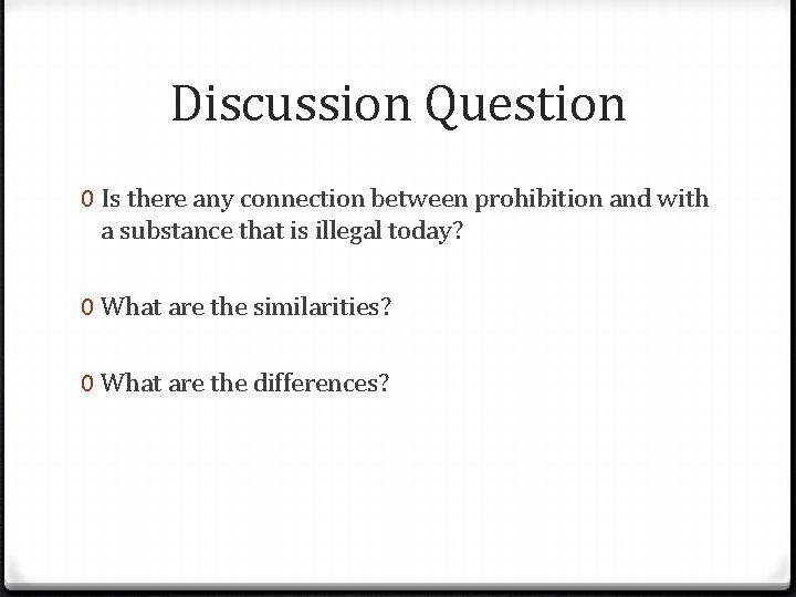 Discussion Question 0 Is there any connection between prohibition and with a substance that