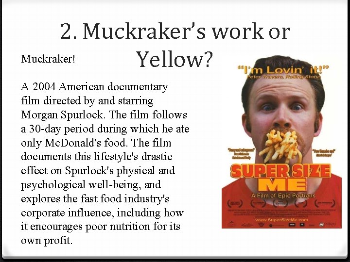 2. Muckraker’s work or Muckraker! Yellow? A 2004 American documentary film directed by and