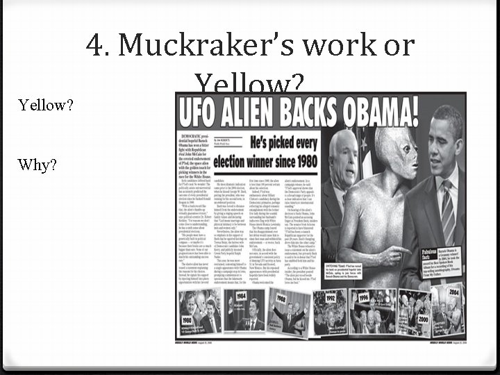 Yellow? Why? 4. Muckraker’s work or Yellow? 