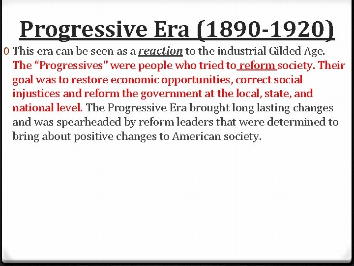 Progressive Era (1890 -1920) 0 This era can be seen as a reaction to