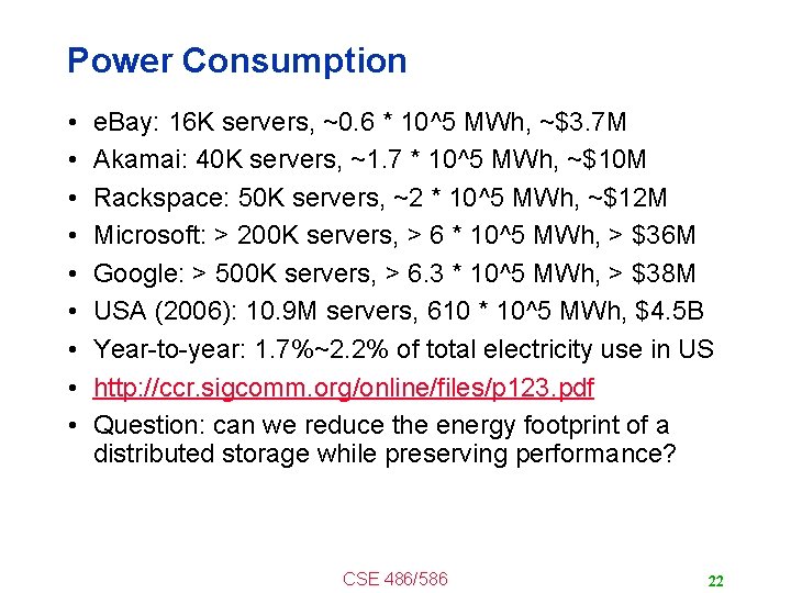 Power Consumption • • • e. Bay: 16 K servers, ~0. 6 * 10^5
