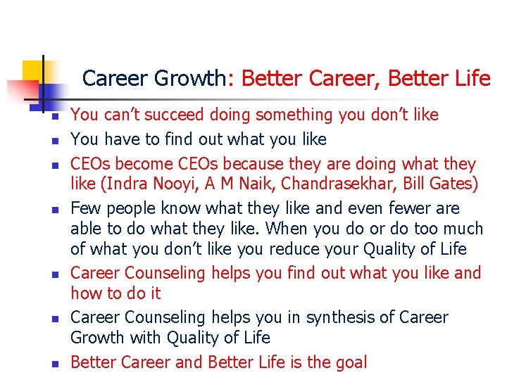 Career Growth: Better Career, Better Life n n n n You can’t succeed doing