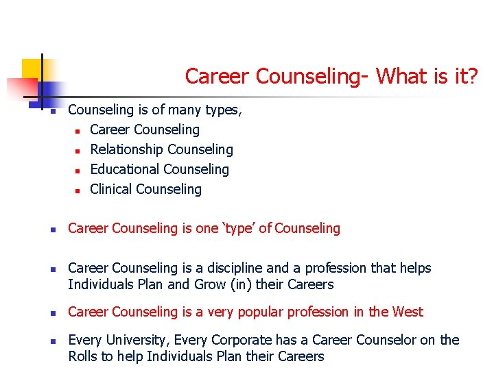 Career Counseling- What is it? n n n Counseling is of many types, n