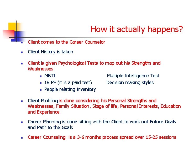 How it actually happens? n Client comes to the Career Counselor n Client History