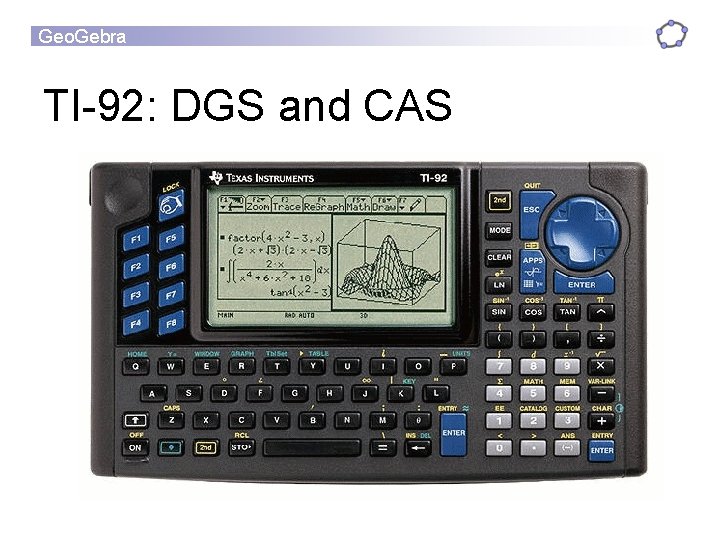 Geo. Gebra TI-92: DGS and CAS 