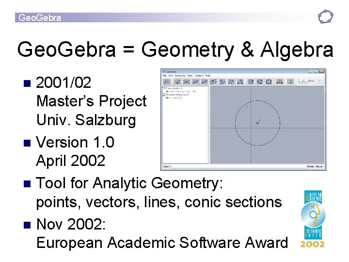 Geo. Gebra = Geometry & Algebra 2001/02 Master’s Project Univ. Salzburg n Version 1.