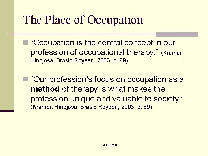 The Place of Occupation n “Occupation is the central concept in our profession of