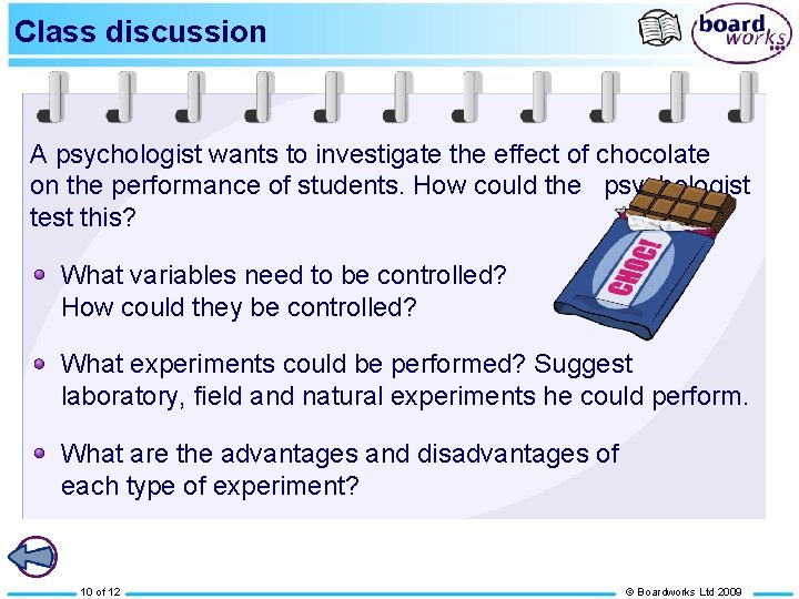 Class discussion A psychologist wants to investigate the effect of chocolate on the performance