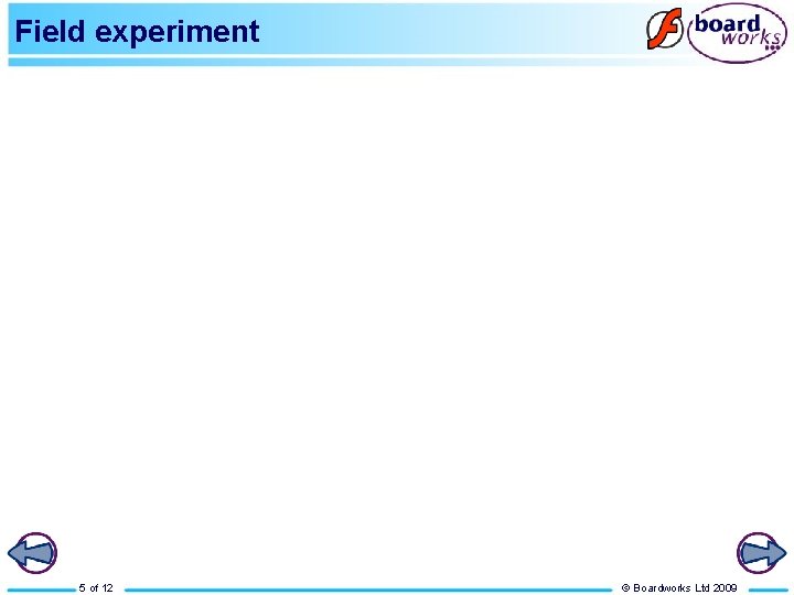 Field experiment 5 of 12 © Boardworks Ltd 2009 