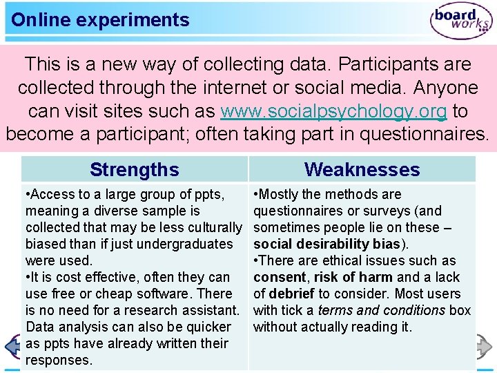 Online experiments This is a new way of collecting data. Participants are collected through