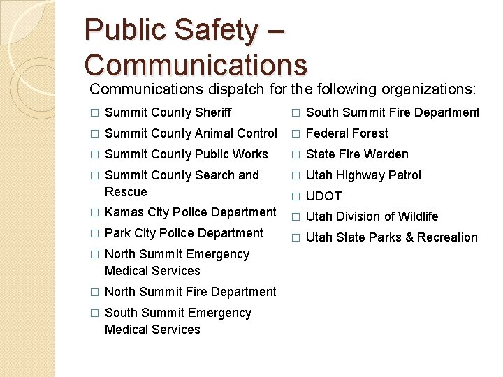 Public Safety – Communications dispatch for the following organizations: � Summit County Sheriff �