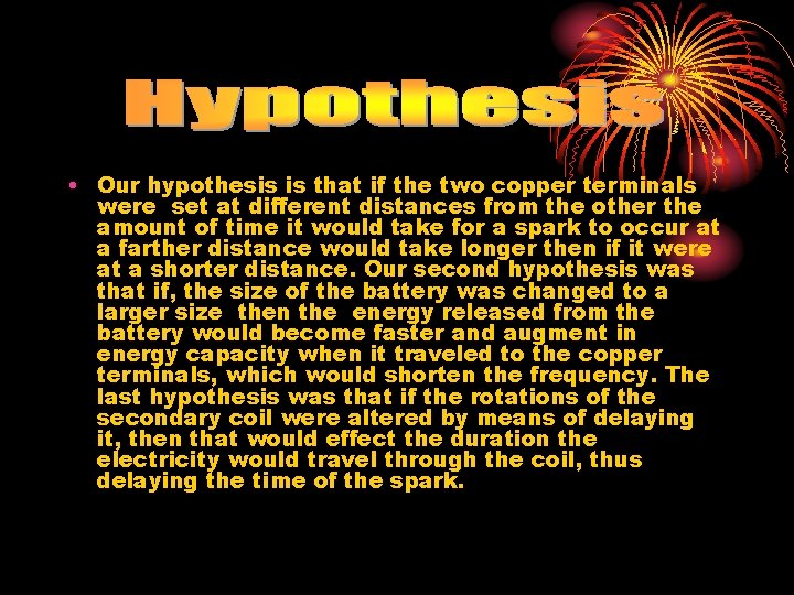  • Our hypothesis is that if the two copper terminals were set at