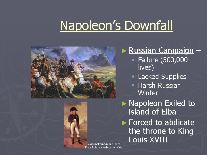 Napoleon’s Downfall ► Russian Campaign § Failure (500, 000 lives) § Lacked Supplies §