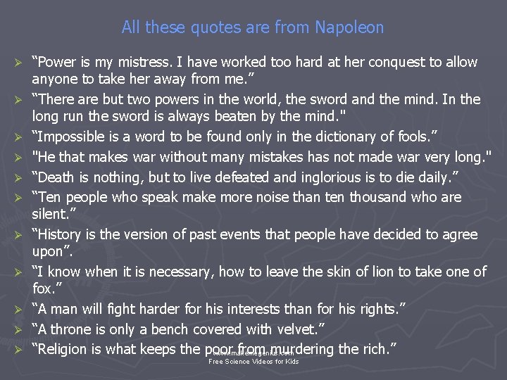 All these quotes are from Napoleon Ø Ø Ø “Power is my mistress. I