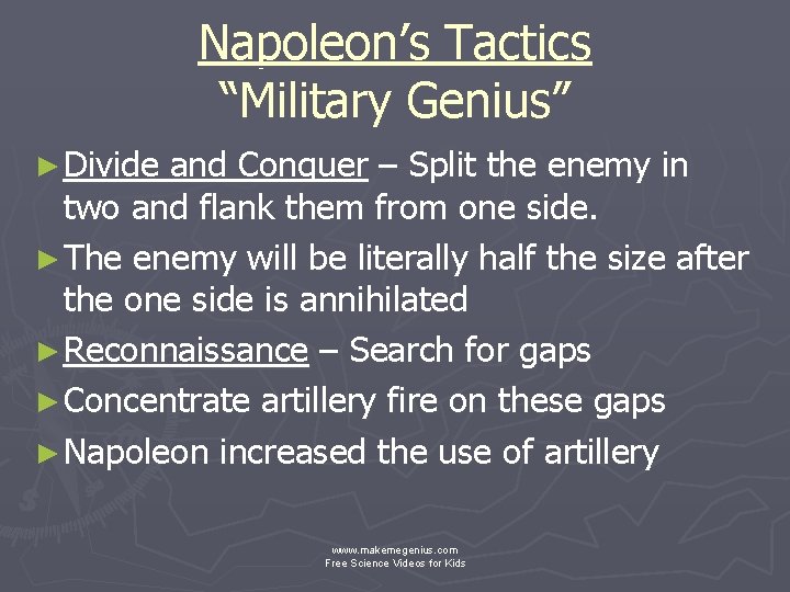 Napoleon’s Tactics “Military Genius” ► Divide and Conquer – Split the enemy in two