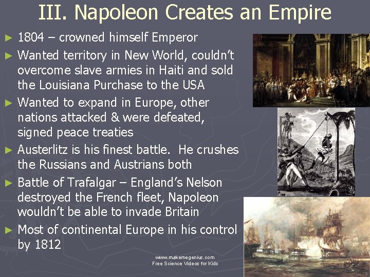 III. Napoleon Creates an Empire 1804 – crowned himself Emperor ► Wanted territory in