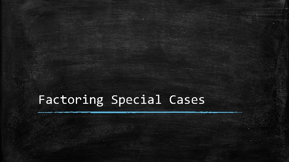 Factoring Special Cases 