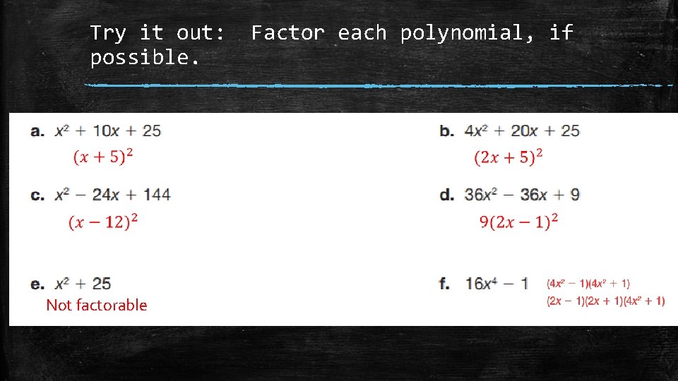 Try it out: Factor each polynomial, if possible. Not factorable 