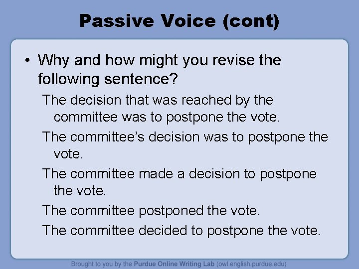 Passive Voice (cont) • Why and how might you revise the following sentence? The