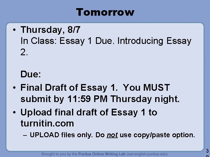 Tomorrow • Thursday, 8/7 In Class: Essay 1 Due. Introducing Essay 2. Due: •