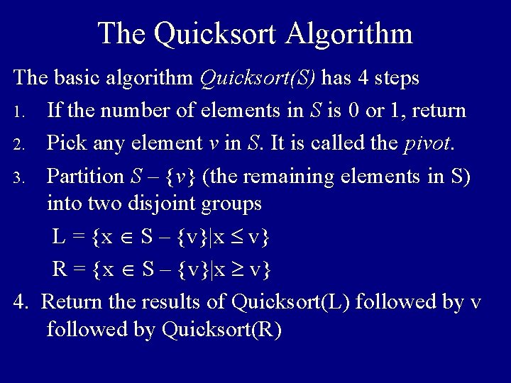 The Quicksort Algorithm The basic algorithm Quicksort(S) has 4 steps 1. If the number