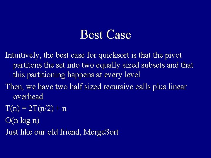 Best Case Intuitively, the best case for quicksort is that the pivot partitons the