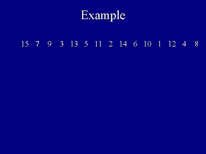 Example 15 7 9 3 13 5 11 2 14 6 10 1 12