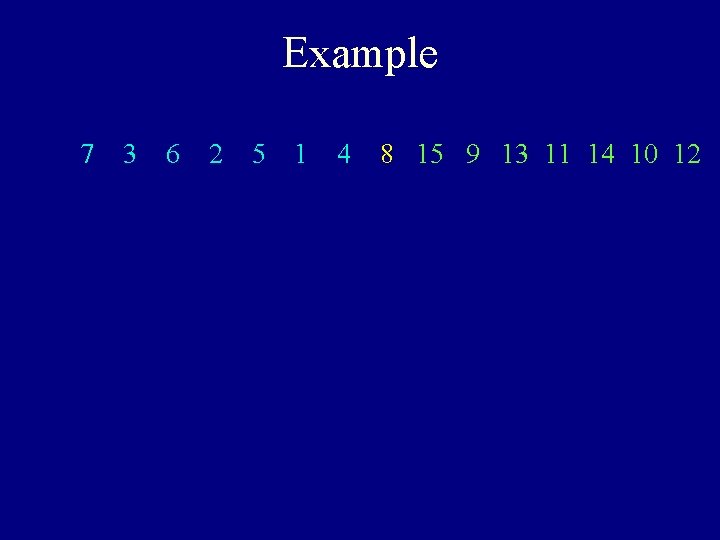 Example 7 3 6 2 5 1 4 8 15 9 13 11 14