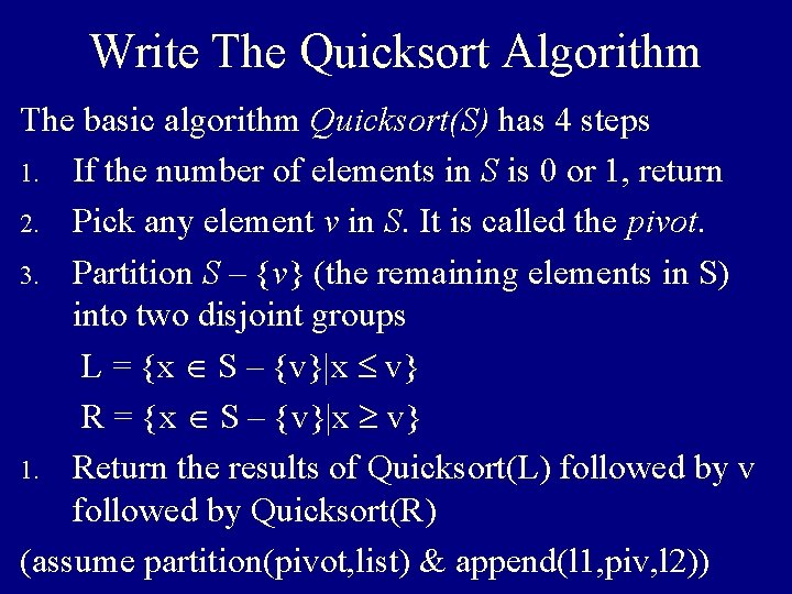 Write The Quicksort Algorithm The basic algorithm Quicksort(S) has 4 steps 1. If the